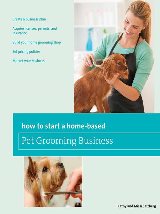 Title details for How to Start a Home-based Pet Grooming Business by Kathy Salzberg - Available